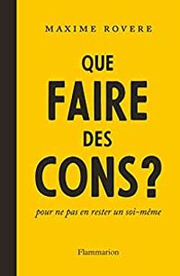 Couverture du livre Que faire des cons ? - Maxime Rovere