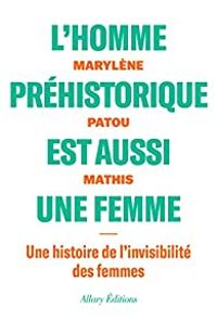 Marylene Patou Mathis - L'homme préhistorique est aussi une femme 