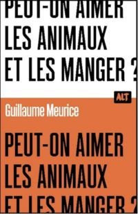 Couverture du livre Peut-on aimer les animaux et les manger ? - Guillaume Meurice