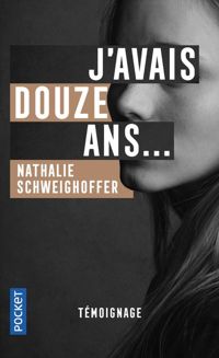 Couverture du livre J'avais douze ans... - Nathalie Schweighoffer