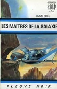 Jimmy Guieu - Les maîtres de la galaxie