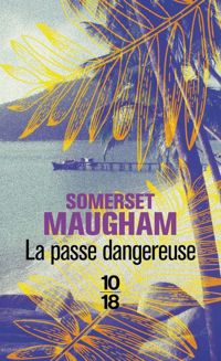 Couverture du livre La passe dangereuse - William Somerset Maugham