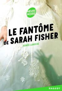 Agnès Laroche - Le fantôme de Sarah Fisher