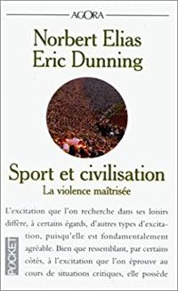 Norbert Elias - Eric Dunning - Sport et civilisation