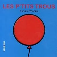 Couverture du livre Les p'tits trous - Yusuke Yonezu