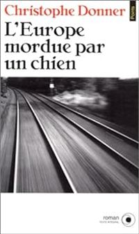 Couverture du livre L'Europe mordue par un chien - Christophe Donner