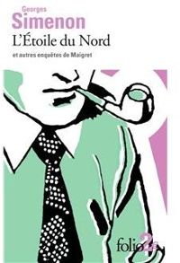 Georges Simenon - L'Étoile du Nord et autres enquêtes de Maigret