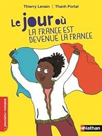 Couverture du livre Le jour où la France est devenue la France - Thierry Lenain