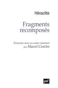  Heraclite Dphese - Marcel Conche - Fragments recomposés présentés dans un ordre rationnel