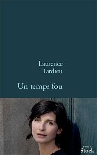 Laurence Tardieu - Un temps fou