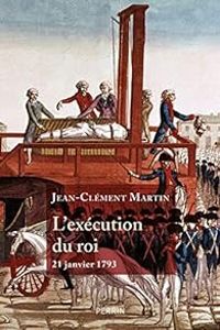 Couverture du livre L'Exécution du roi - 21 janvier 1793 - Jean Clement Martin