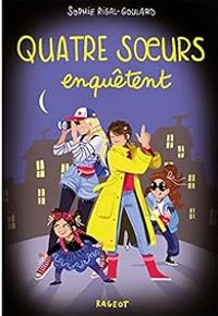Sophie Rigal Goulard - Quatre soeurs enquêtent