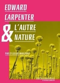 Cyrille Lecerf Maulpoix - Edward Carpenter - Serge Latouche - Edward Carpenter & l'autre nature