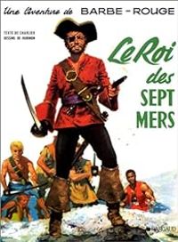 Victor Hubinon - Jean Michel Charlier - Le Roi des sept mers