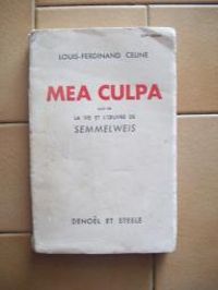 Couverture du livre Mea culpa suivi de la vie et l'oeuvre de semmelweis - Louis Ferdinand Celine