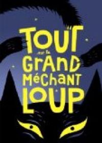 Couverture du livre Tout sur le grand méchant loup - Eric Veille