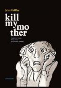 Jules Feiffer - Kill my mother