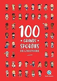 Couverture du livre 100 grands sportifs de l'Histoire - Patricia Crete