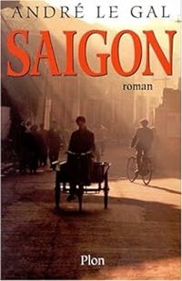 Couverture du livre Saïgon - Andre Le Gal