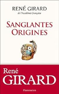 Rene Girard - Walter Burkert - Renato I Rosaldo - Jonathan Z Smith - Sanglantes origines