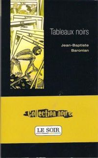 Jean Baptiste Baronian - Tableaux noirs