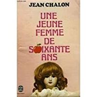 Jean Chalon - Une jeune femme de soixante ans