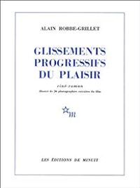 Alain Robbe Grillet - Glissements progressifs du plaisir