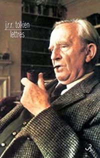 John Ronald Reuel Tolkien - Humphrey Carpenter - Christopher Tolkien - Lettres