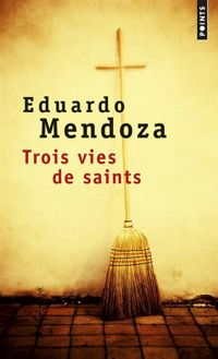 Couverture du livre Trois vies de saints - Eduardo Mendoza