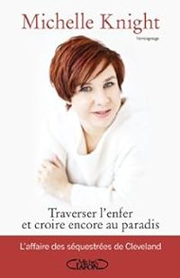 Michelle Knight - Traverser l'enfer et croire encore au Paradis