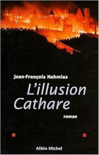 Jean Francois Nahmias - L'illusion cathare