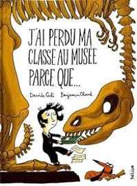 Couverture du livre J'ai perdu ma classe au musée parce que... - Davide Cali - Benjamin Chaud