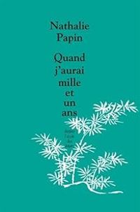 Couverture du livre Quand j'aurai mille et un ans - Nathalie Papin