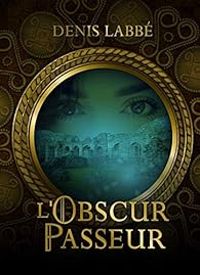 Couverture du livre L'Obscur Passeur - Denis Labbe