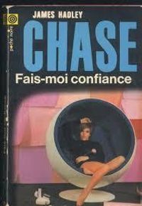 James Hadley Chase - Fais-moi confiance