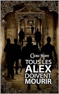 Cedric Murphy - Tous les Alex doivent mourir