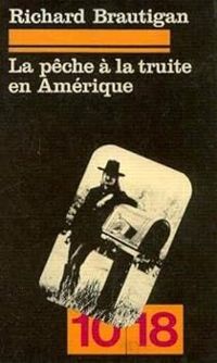 Richard Brautigan - La pêche à la triute en Amérique