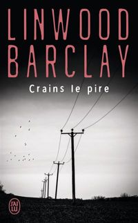 Linwood Barclay - Crains le pire