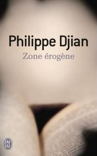 Philippe Djian - Zone érogène