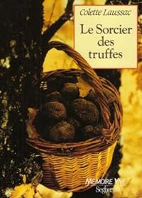 Colette Laussac - Le sorcier des truffes