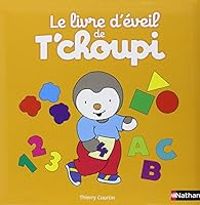 Thierry Courtin - Le livre d'éveil de T'choupi