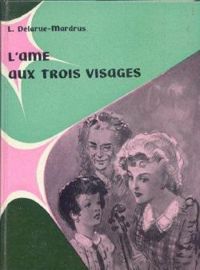 Lucie Delarue Mardrus - L'âme aux trois visages
