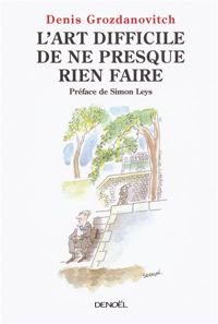 Couverture du livre L'art difficile de ne presque rien faire - Denis Grozdanovitch