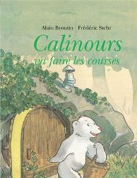 Alain Broutin - Frédéric Stehr(Illustrations) - Calinours va faire les courses