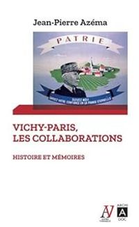 Jean Pierre Azema - Vichy-Paris, les collaborations