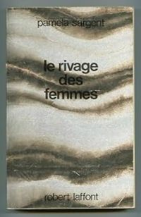 Pamela Sargent - Le rivage des femmes