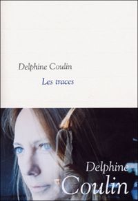 Couverture du livre Les Traces - Delphine Coulin