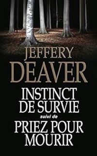 Jeffery Deaver - Instinct de survie - Priez pour mourir