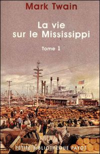 Mark Twain - La Vie sur le Mississippi