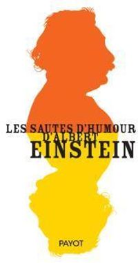 Albert Einstein - Helene Hinfray - Alice Calaprice - Les Sautes d'Humour d'Albert Einstein